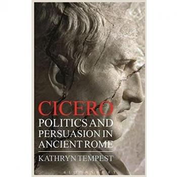 Cicero: Politics And Persuasion In Ancient Rome (Paperback)