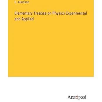 Elementary Treatise on Physics Experimental and Applied