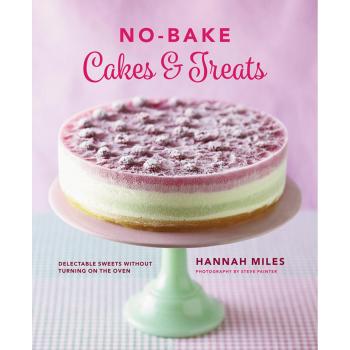 Nobake Cakes Treats Cookbook by Miles Hannah