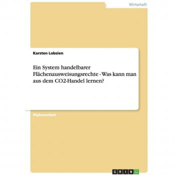 Ein System handelbarer Flächenausweisungsrechte - Was kann man aus dem CO2-Handel lernen?: Diplomarbeit