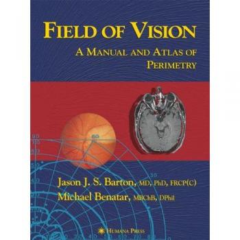 Field of Vision: A Manual and Atlas of Perimetry (Current Clinical Neurology)