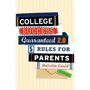 College Success Guaranteed 2.0: 5 Rules for Parents