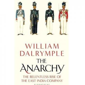 The Anarchy: The Relentless Rise of the East India Company