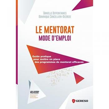 Le mentorat mode d'emploi: Guide pratique pour mettre en place des programmes de mentorat efficaces