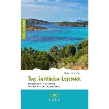 Das Sardinien-Lesebuch: Impressionen und Rezepte von der Insel der Traumstrände (Reise-Lesebuch: Reiseführer für alle Sinne)