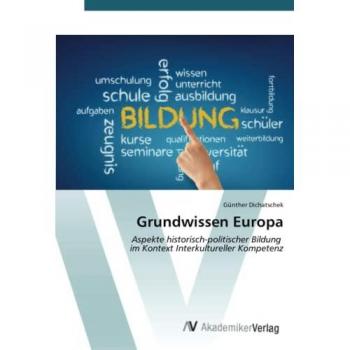 Grundwissen Europa: Aspekte historisch-politischer Bildung im Kontext Interkultureller Kompetenz