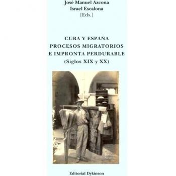 Cuba y España. Procesos migratorios e impronta perdurable. Siglos XIX y XX