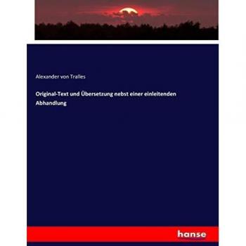 Original-Text und Übersetzung nebst einer einleitenden Abhandlung