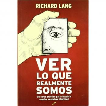 Ver lo que realmente somos: un curso práctico para descubrir nuestra verdadera identidad (Tapa blanda).