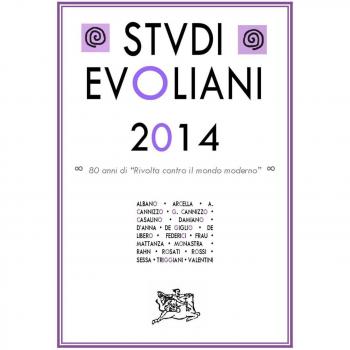 Studi evoliani 2014. Ottant'anni di «rivolta contro il mondo moderno»