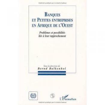 Banques et petites entreprises en Afrique de l'Ouest : Problèmes et possibilités liés à leur rapprochement