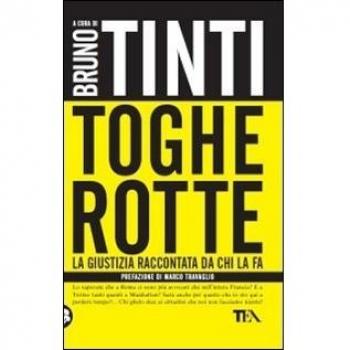Toghe rotte. La giustizia raccontata da chi la fa