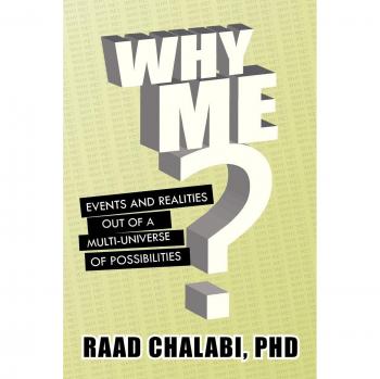 Why Me?: Events and Realities Out of A Multi-Universe of Possibilities