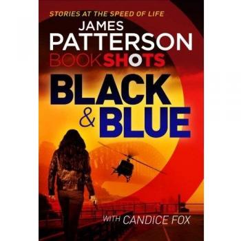 Black & Blue: BookShots (A Harriet Blue Thriller), Fox, Candice,Patterson, James