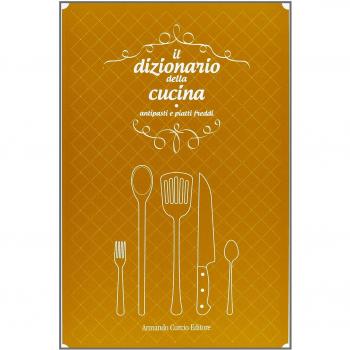 IL DIZIONARIO DELLA CUCINA - antipasti e piatti freddi / Curcio 2013