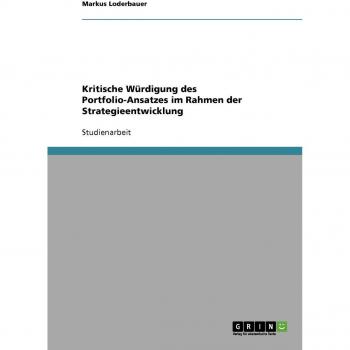 Kritische Würdigung des Portfolio-Ansatzes im Rahmen der Strategieentwicklung