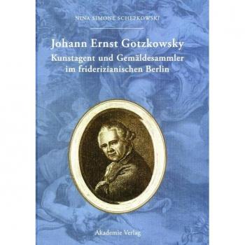 Vitalsource Technologies, Inc. Johann Ernst Gotzkowsky. Kunstagent Und Gemaldesammler Im Friderizianis