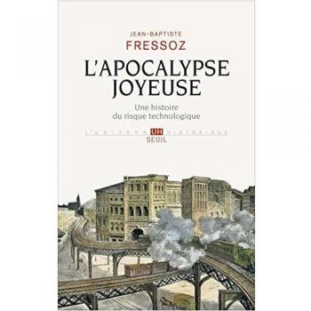 L'apocalypse joyeuse : Une histoire du risque technologique