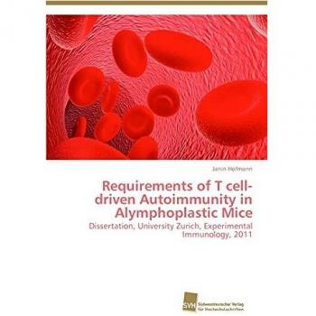 Requirements of T cell-driven Autoimmunity in Alymphoplastic Mice: Dissertation, University Zurich, Experimental Immunology, 2011