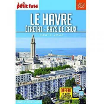 Guide Le Havre - Etretat - Pays de Caux 2019-2020 Carnet Petit Futé