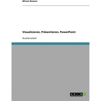 Visualisieren, Präsentieren, PowerPoint