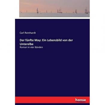 Der fünfte May: Ein Lebensbild von der Unterelbe: Roman in vier Bänden