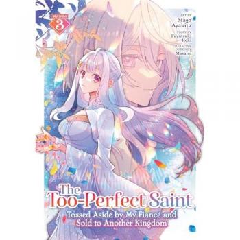 The Too-Perfect Saint : Tossed Aside by My Fiancé and Sold to Another Kingdom (Manga) Vol. 3, by Fuyutsuki Koki
