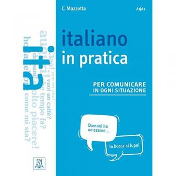 Italiano in practica per comunicare in ogni situazione. Kursbuch | Ciro Mazzotta