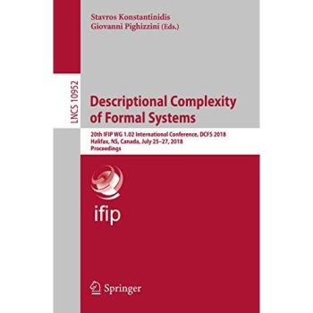 Descriptional Complexity of Formal Systems: 20th IFIP WG 1.02 International Conference, DCFS 2018, Halifax, NS, Canada, July 25–27, 2018, Proceedings (Lecture Notes in Computer Science, Band 10952)