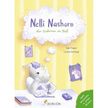 Nelli Nashorn. Nur Einhörner im Kopf