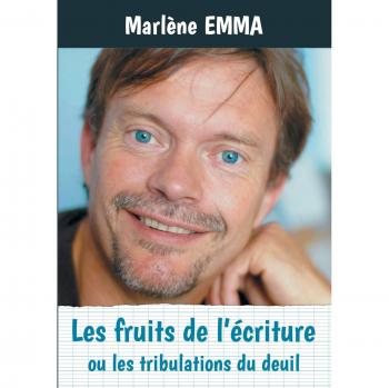 Les fruits de l'écriture: ou les tribulations du deuil