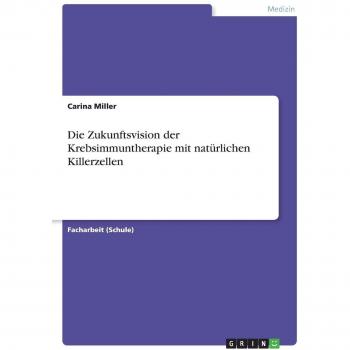 Die Zukunftsvision der Krebsimmuntherapie mit natürlichen Killerzellen