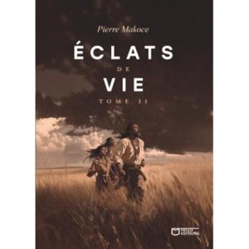 Éclats de vie - Tome II - Pierre Makoce - Hello - broché - Roman