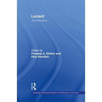 Lyotard, Routledge International Studies in the Philosophy of Education, 9