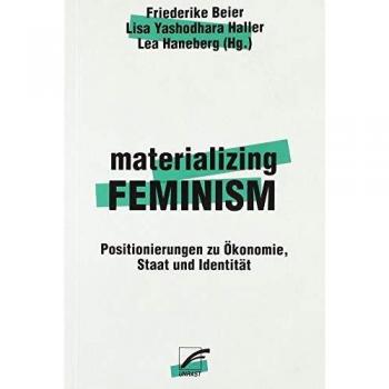 materializing feminism: Positionierungen zu Ökonomie, Staat und Identität