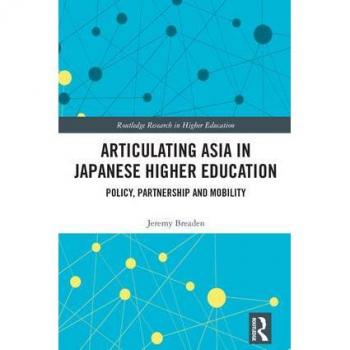 Articulating Asia in Japanese Higher Education: Policy, Partnership and Mobility (Routledge Research in Higher Education)