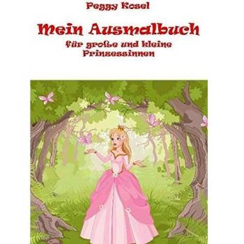 Mein Ausmalbuch für kleine und grosse Prinzessinen