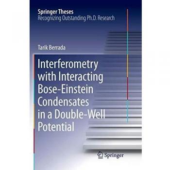 Interferometry with Interacting Bose-Einstein Condensates in a Double-Well Potential (Springer Theses)
