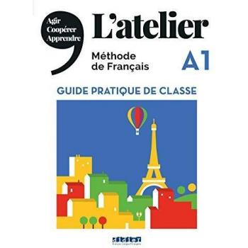 L'atelier niv .A1 (éd.2019) - Guide pratique de classe