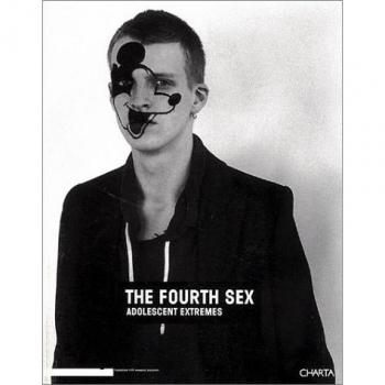 Il quarto sesso. Il territorio estremo dell'adolescenza. Ediz. inglese