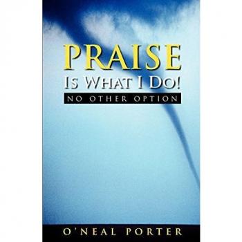 PRAISE Is What I Do - No Other Option