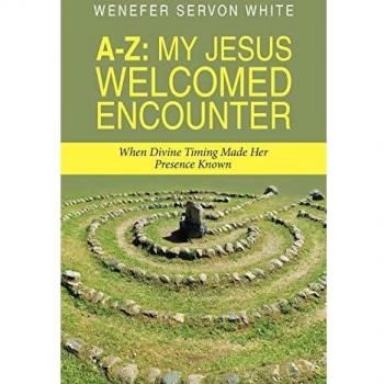 A-Z: My Jesus Welcomed Encounter: When Divine Timing Made Her Presence Known