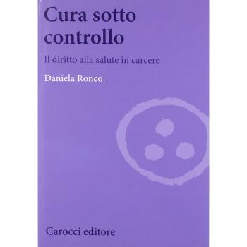 Cura sotto controllo. Il diritto alla salute in carcere