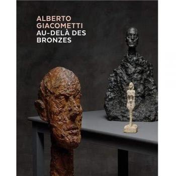 Alberto Giacometti, Au-Delà Des Bronzes