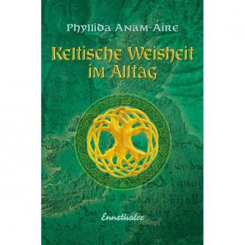Phyllida Anam-Aire Keltische Weisheit Im Alltag