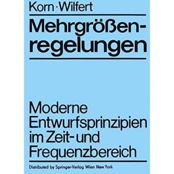 Mehrgrößenregelungen: Moderne Entwurfsprinzipien im Zeit- und Frequenzbereich