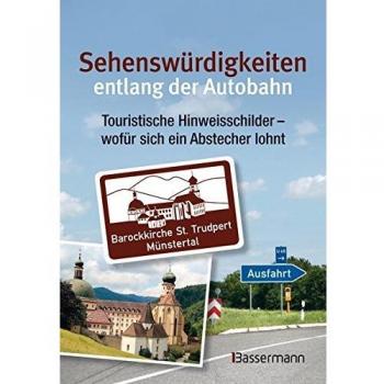 Sehenswürdigkeiten entlang der Autobahn: Touristische Hinweisschilder - wofür sich ein Abstecher lohnt