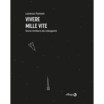 Vivere mille vite. Storia familiare dei videogiochi