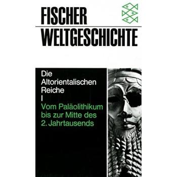Fischer Weltgeschichte, Bd.2, Die Altorientalischen Reiche I - Vom Paläolithikum bis zur Mitte des 2. Jahrtausends -  Elena Cassin,  Jean Bottéro et  Jean Vercoutter
