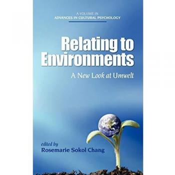 Relating to Environments: A New Look at Umwelt (Hc) (Advances in Cultural Psychology)